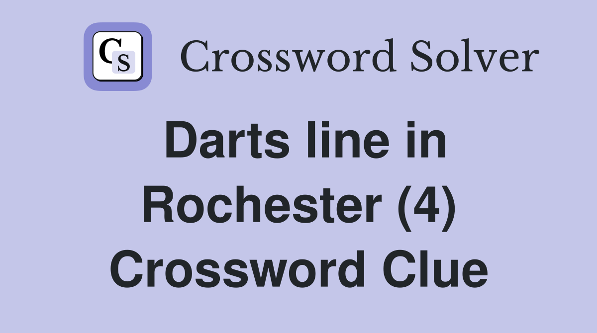 Darts line in Rochester (4) Crossword Clue Answers Crossword Solver
